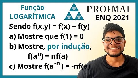 Seja f(xy) = f(x) + f(y) (ENQ 2021 PROFMAT) Mostre que f(1) = 0, f(a^n) = n.f(a)