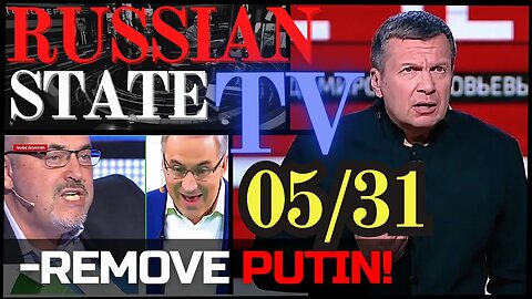 "REMOVE PUTIN 05/31 RUSSIAN TV Update ENG SUBS