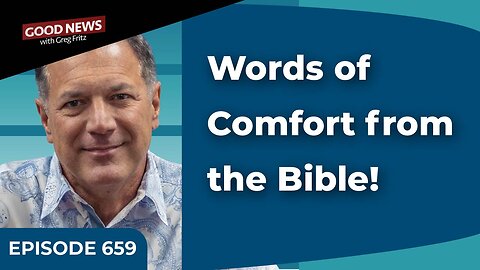 Episode 659: Words of Comfort from the Bible!