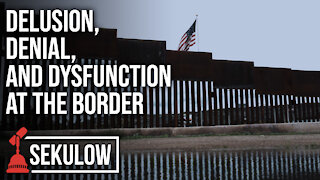 Delusion, Denial, and Dysfunction At the Border