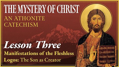 The Mystery of Christ: An Athonite Catechism (Lesson 3) — The Son as Creator