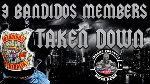 THREE MEMBERS OF BANDIDOS MC TAKEN DOWN