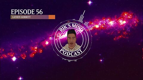 Rik's Mind Podcast Episode 56- Lathen Gorbett