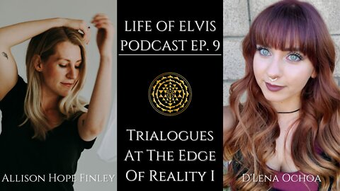 Life Of Elvis Podcast Ep.9: Trialogues At The Edge Of Reality I