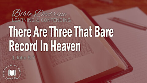 There Are Three That Bare Record In Heaven: 1 John 5:7