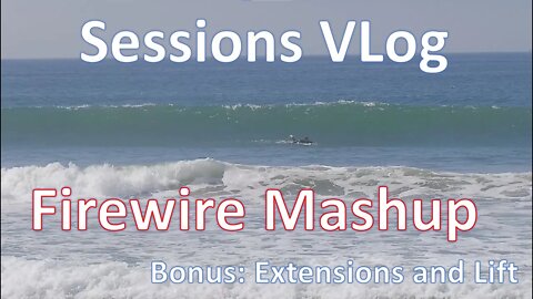 2022-10-20 Sessions VLog - Extensions and Lift (Surfing How To)