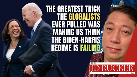 The Greatest Trick the Globalists Ever Pulled Was Making Us Think the Biden-Harris Regime Is Failing