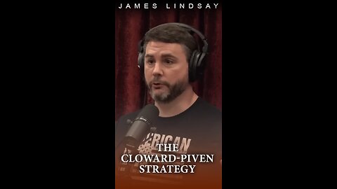 The Cloward-Piven Strategy | James Lindsay with Joe Rogan