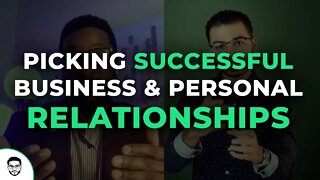 Picking Successful Business & Personal Relationships