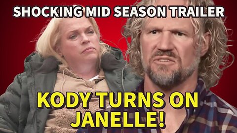 Sister Wives - SHOCKING Mid Season Trailer Released! Kody Turns On Janelle! | Season 17