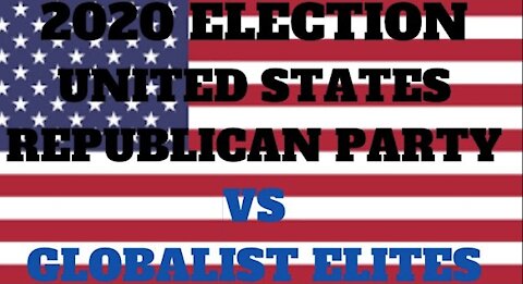 EP.84 | DEMOCRATIC PARTY IS NOW THE GLOBALIST PARTY VS UNITED STATES REPUBLICANS IN 2020 ELECTION