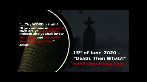13th June 2020 – "Death. Then What?!" - with professor Ingo Sorke