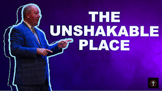 "The Unshakable Place" | Pastor Ron Russell