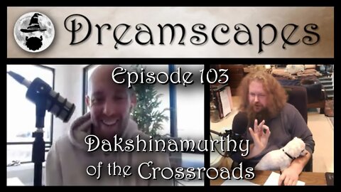 Dreamscapes Episode 103: Dakshinamurthy of the Crossroads