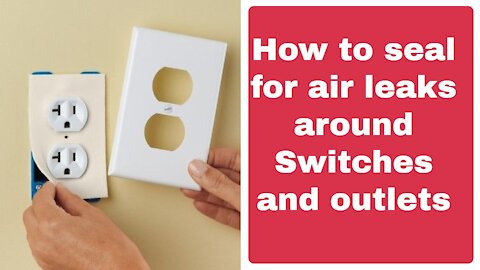 Sealing Outlets from air/energy loss.