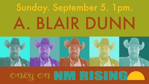 New Mexico Rising #017: A. Blair Dunn