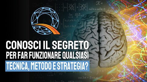 🧠 Conosci il segreto per far funzionare qualsiasi tecnica, metodo e strategia?