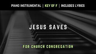 Jesus Saves | Piano Instrumental Hymns with Lyrics | Church Songs