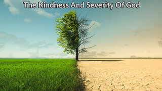 The Kindness And Severity Of God