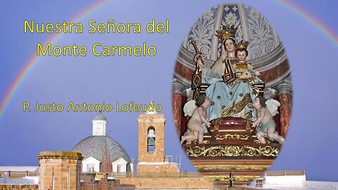 Nuestra Señora del Monte Carmelo. P. Justo Antonio Lofeudo.