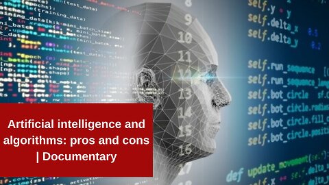 Artificial intelligence and algorithms: pros and cons | Documentary