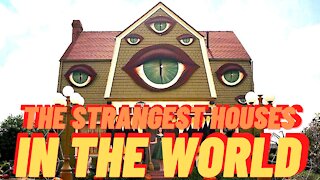Strangest houses in the world