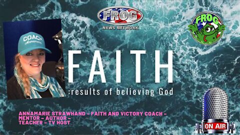 Annamarie Strawhand – Faith and Victory Coach 9:30 pm est