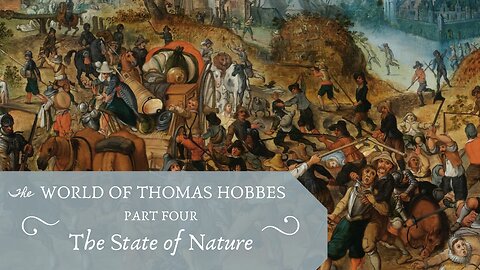 The State of Nature (Hobbes, Pt. 4)