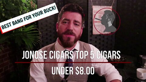Top 5 Cigars Under $8, Jonose Cigars