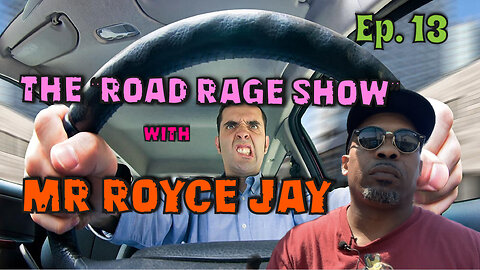 Royce Jay Presents: "The Road Rage Show" Ep.13