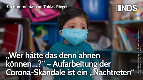 „Wer hätte das denn ahnen können…?“ Aufarbeitung der Corona-Skandale ist ein „Nachtreten“| T. Riegel