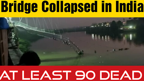 Breaking: Bridge Collapsed in India and Around 400 People Fell into River. At least 90 Dead 🇮🇳