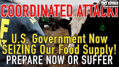COORDINATED ATTACK! U.S. GOVERNMENT NOW SEIZING OUR FOOD SUPPLY—HOPE YOU’RE READY!!!