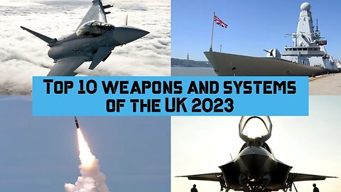 Top 10 most powerful weapons and systems of the UK 2023
