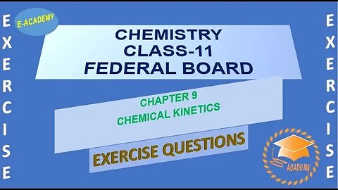 Chemistry | Class11 | Chapter#9 | Chemical Kinetics | Exercise | Part 2