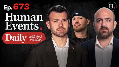 HUMAN EVENTS WITH JACK POSOBIEC EP. 673