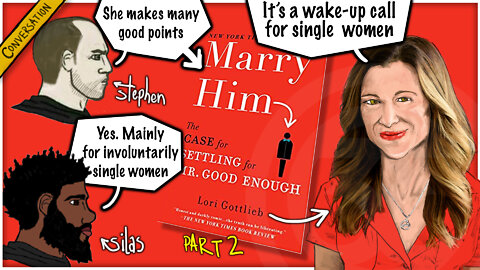 Marry Him! - Settling For Mr. Good Enough | Part 2 of a MANversation about Lori Gottlieb’s book