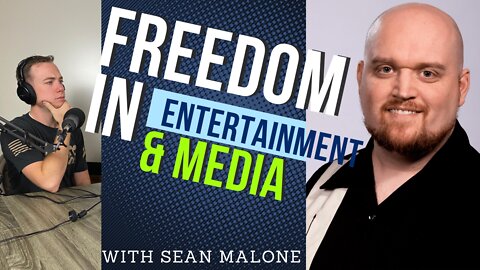 Freedom in Entertainment Media | With Sean Malone of "Out of Frame" and FEE (Part One)
