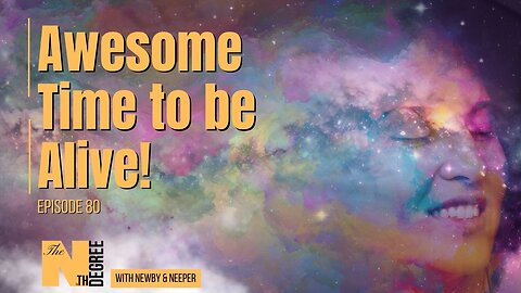 80: Awesome Time to be Alive! - The Nth Degree