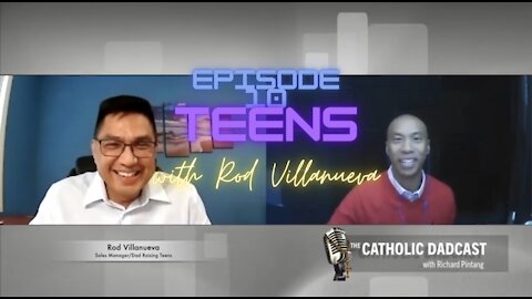 Strategies to Parenting a Teenager with Rod Villanueva / The Catholic Dadcast with Rich Pintang
