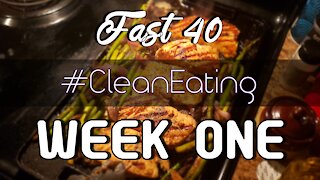 Food Vlog Transition - Fast 40 - Clean Eating - Week One
