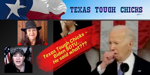Texas Tough Chicks - Biden SOTU...He said what???