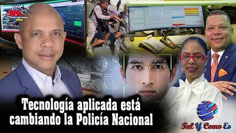 TECNOLOGIA APLICADA ESTA CAMBIANDO LA POLICIA NACIONAL | TAL Y COMO ES