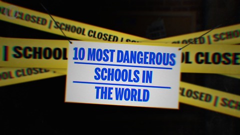 10 Most Dangerous Schools In The World