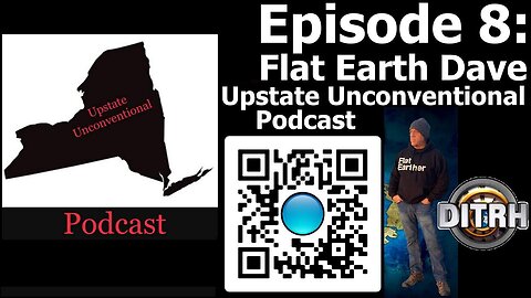 [Upstate Unconventional Podcast] Episode 8: Flat Earth Dave [Aug 9, 2021]
