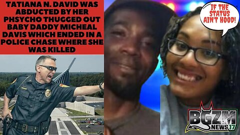 Tatiana N David Was Abducted & Killed By Her Psycho Thugged Out Baby Daddy Micheal Davis