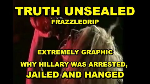 FRAZZLEDRIP - EXTREMELY GRAPHIC - WHY HILLARY WAS TRIED FOR MURDER AND HANGED