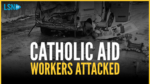 Catholic aid workers attacked in Ukraine delivering food and supplies to refugees