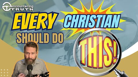 Why All Christians Should Examine the Evidence for Christianity