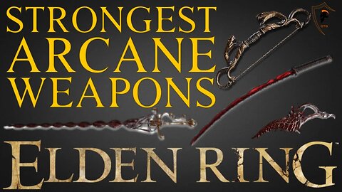 Elden Ring - The 9 Best ARCANE Scaling Weapons and How to Get Them